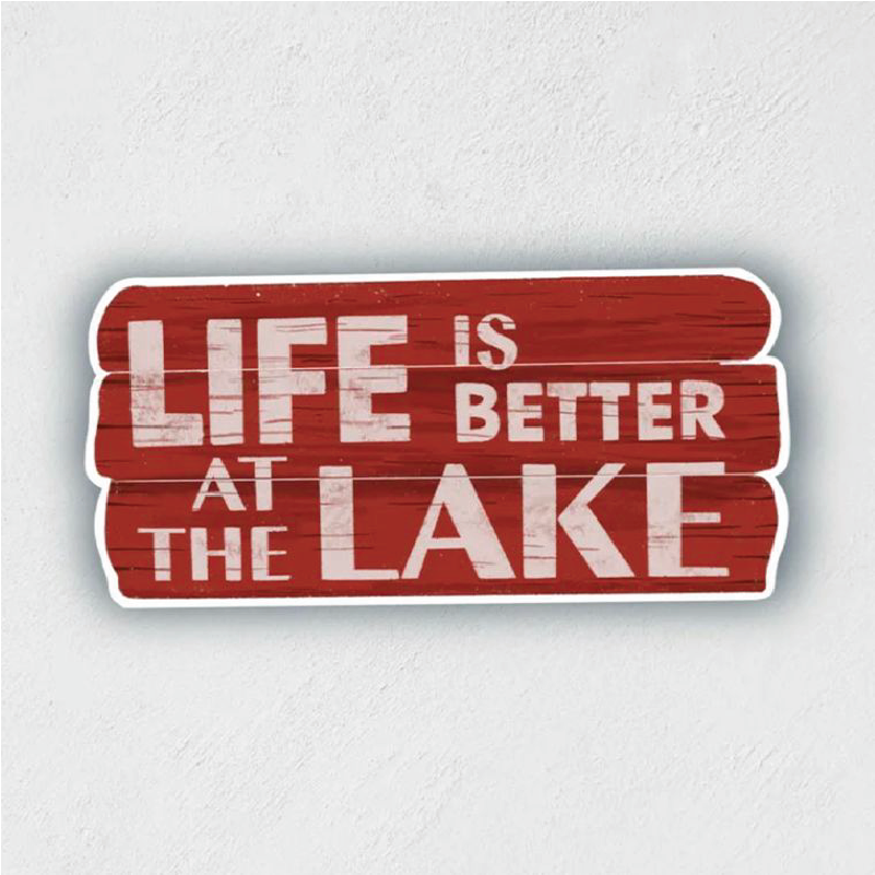 Sticker of a red, wooden sign that says "LIFE IS BETTER AT THE LAKE"